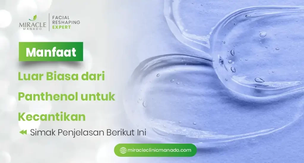 5 Manfaat Panthenol, Kandungan Skincare yang Lembabkan Kulit