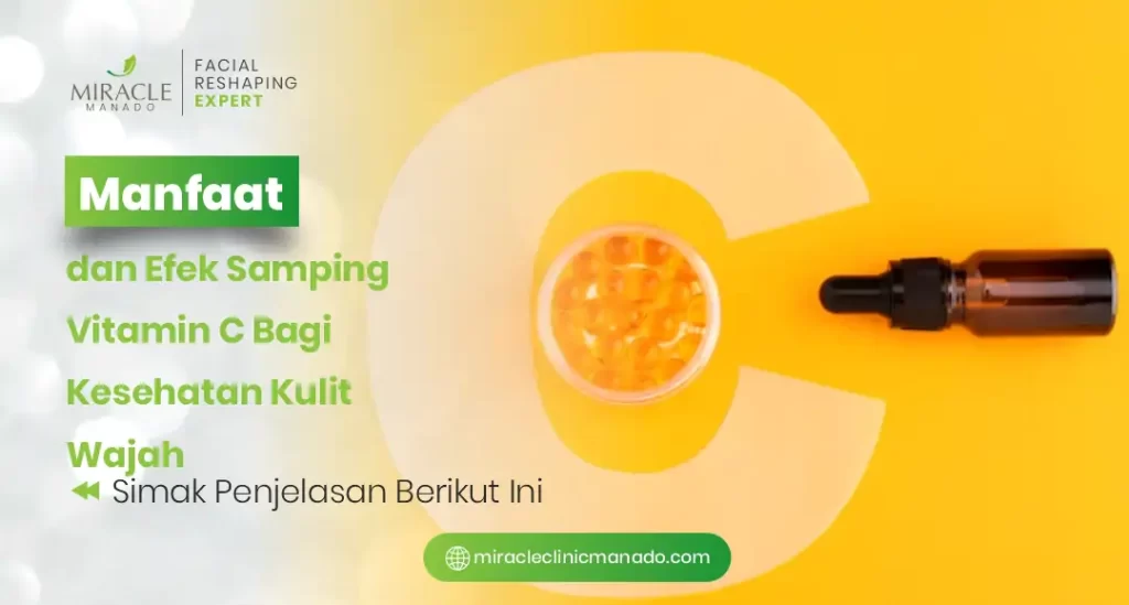 Manfaat dan Efek Samping Vitamin C Bagi Kesehatan Kulit Wajah