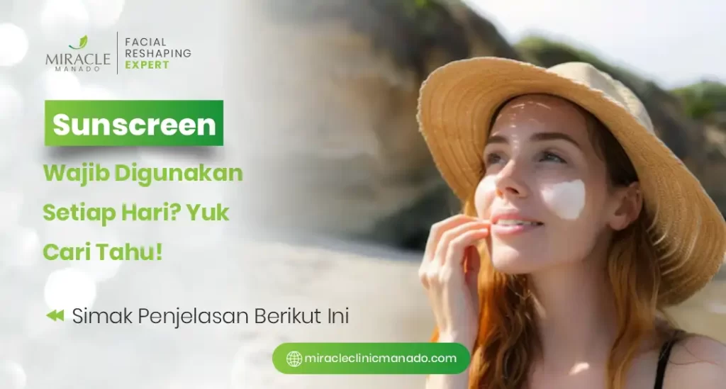 Sunscreen Wajib Digunakan Setiap Hari? Yuk Cari Tahu!