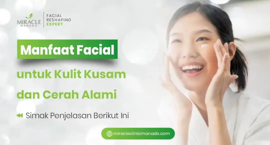 Manfaat Facial untuk Kulit Kusam dan Cerah Alami