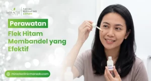 Perawatan Flek Hitam Membandel yang Efektif