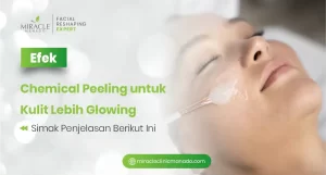 Efek Chemical Peeling untuk Kulit Lebih Glowing