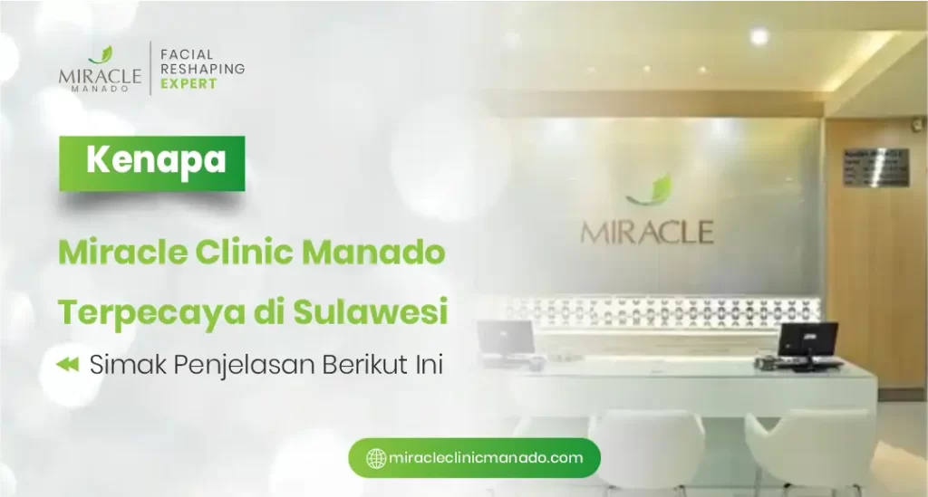 Kenapa Miracle Clinic Manado Terpercaya di Sulawesi