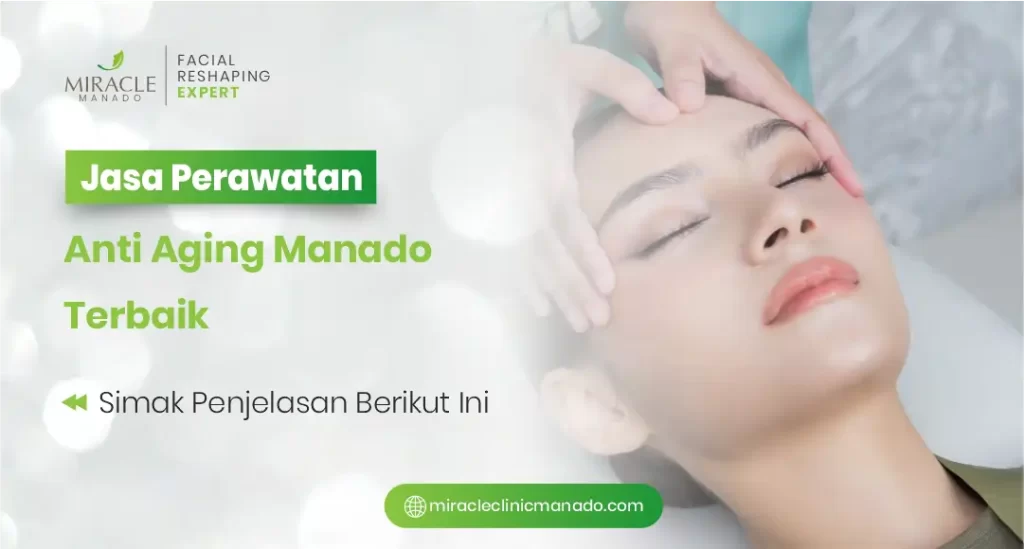 Jasa Perawatan Anti Aging Manado Terbaik