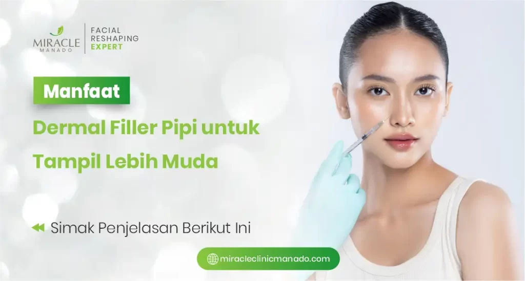 Manfaat Dermal Filler Pipi untuk Tampil Lebih Muda