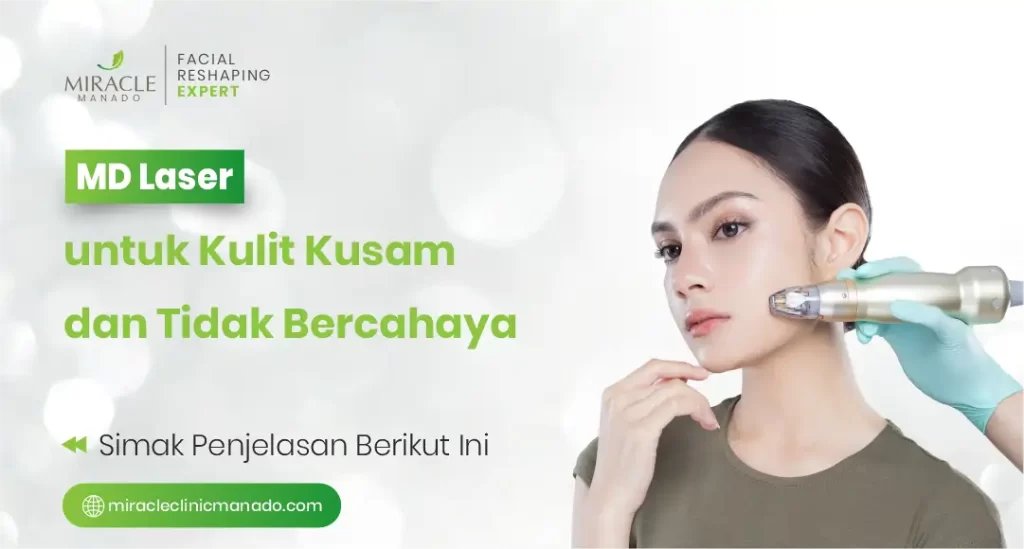 MD Laser untuk Kulit Kusam dan Tidak Bercahaya
