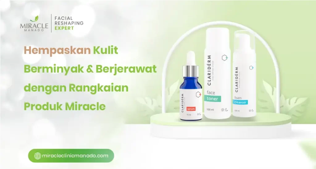 Pilihan Produk Miracle Peeling Wajah untuk Kulit Berminyak dan Berjerawat