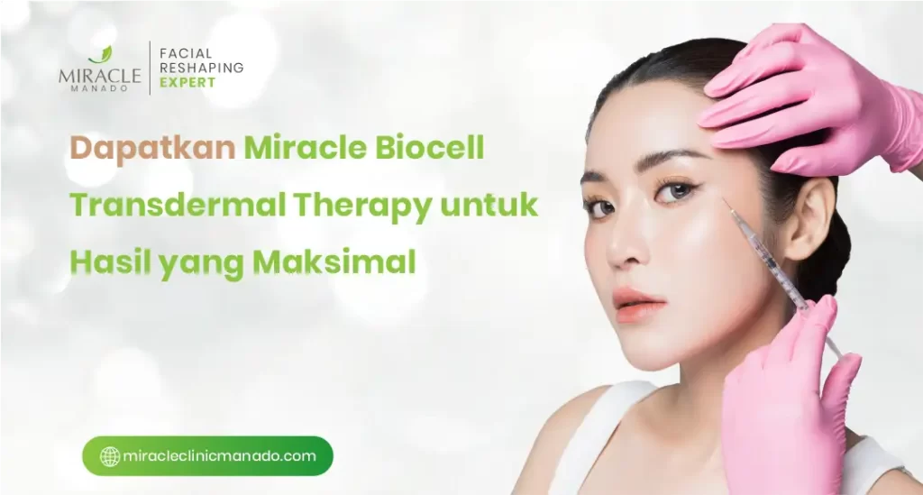 Dapatkan Miracle Biocell Transdermal Therapy untuk Hasil yang Maksimal