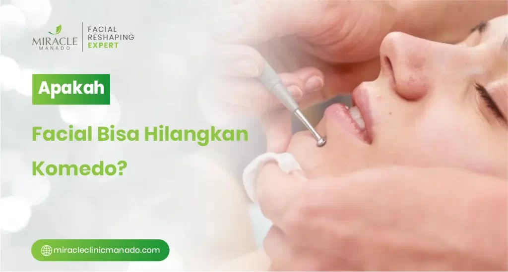 Apakah Facial Bisa Hilangkan Komedo