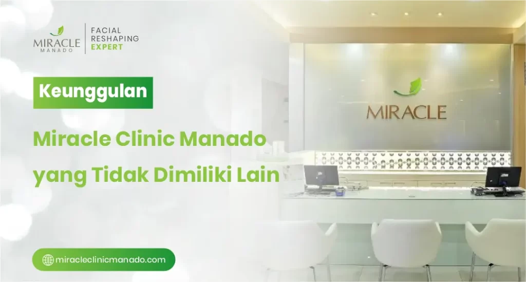 Keunggulan Miracle Clinic Manado yang Tidak Dimiliki Lain