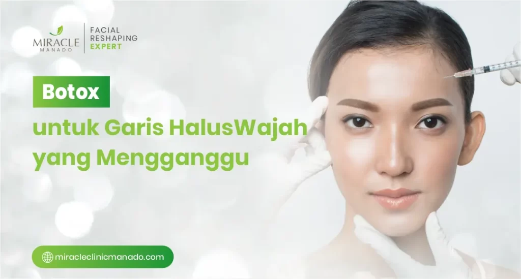 Botox untuk Garis Halus Wajah yang Mengganggu