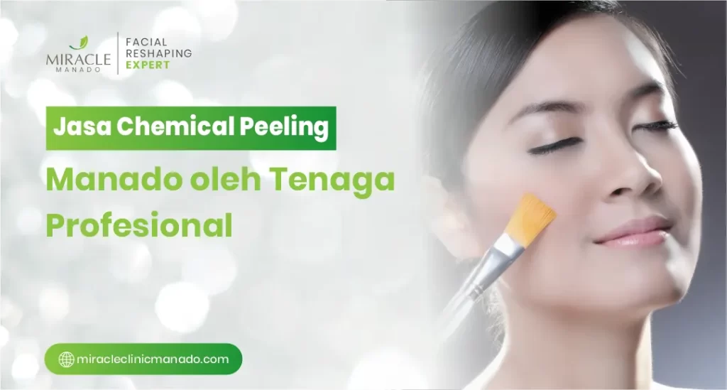 Jasa Chemical Peeling Manado oleh Tenaga Profesional
