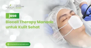 Jasa Biocell Therapy Manado untuk Kulit Sehat