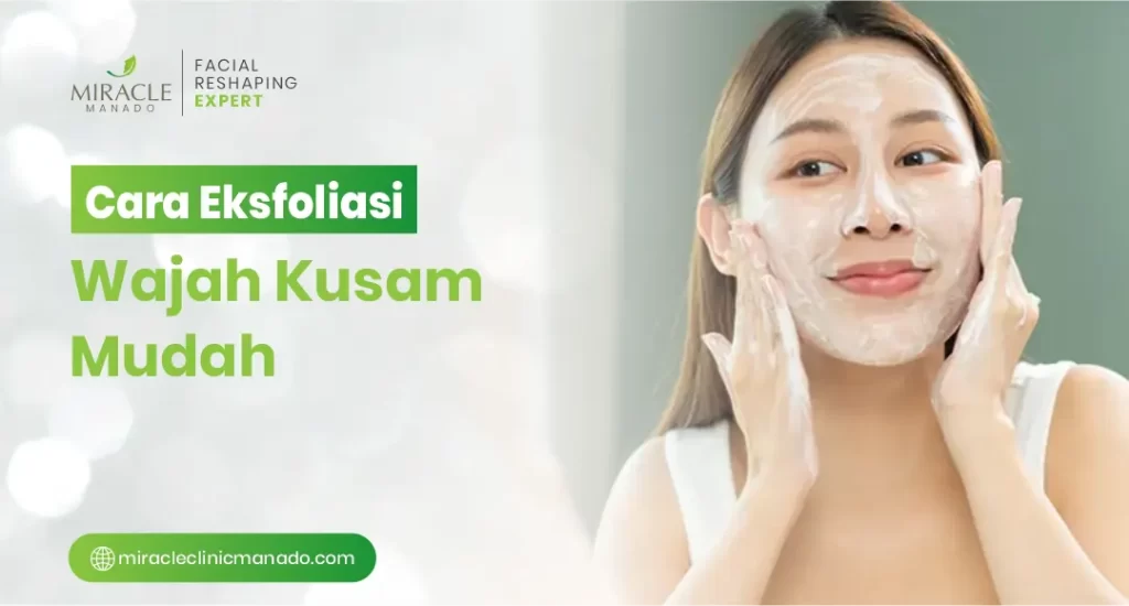 Cara Eksfoliasi Wajah Kusam Mudah