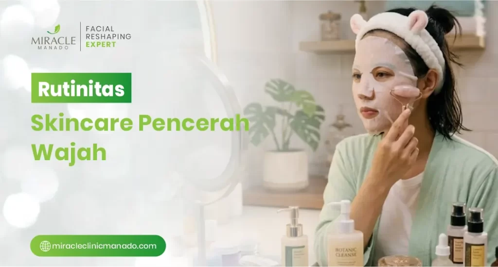 Rutinitas Skincare Pencerah Wajah