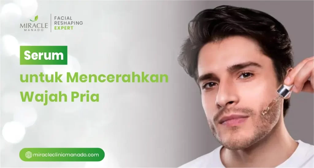 Serum untuk Mencerahkan Wajah Pria