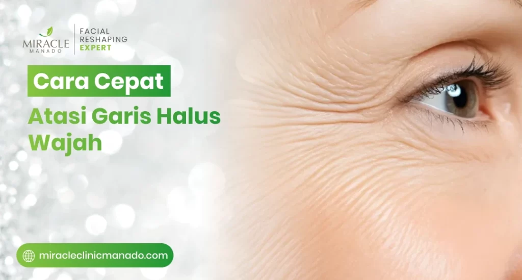 Cara Cepat Atasi Garis Halus Wajah