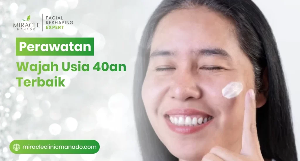 Perawatan Wajah Usia 40an Terbaik