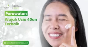 Perawatan Wajah Usia 40an Terbaik