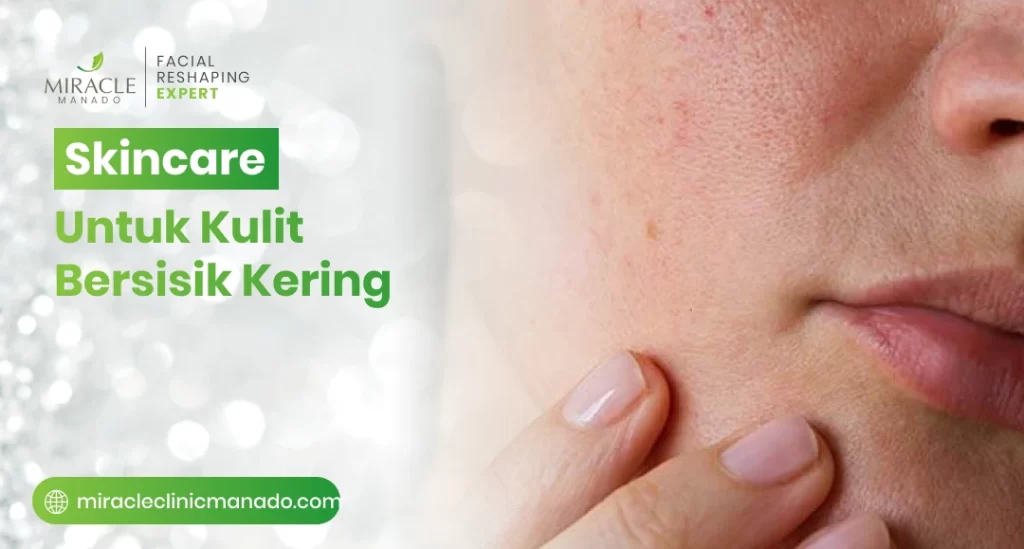 Skincare Untuk Kulit Bersisik Kering