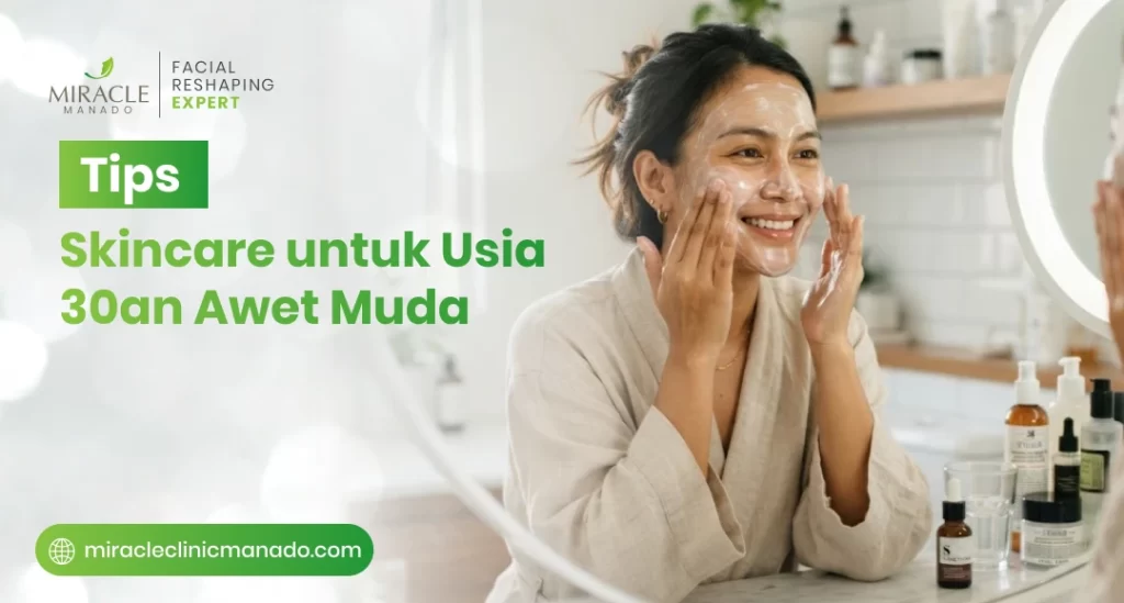 Tips Skincare Untuk Usia 30an Awet Muda