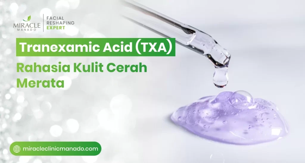 Tranexamic Acid (TXA), Rahasia Kulit Cerah Merata