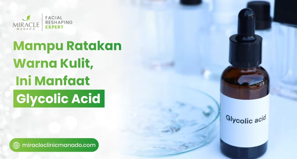 mampu_ratakan_warna_kulit_ini_manfaat_glycolic_acid
