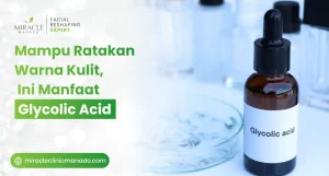 Mampu Ratakan Warna Kulit, Ini Manfaat Glycolic Acid