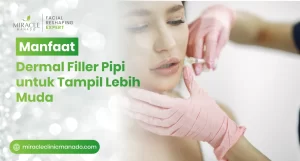 Manfaat Dermal Filler Pipi untuk Tampil Lebih Muda