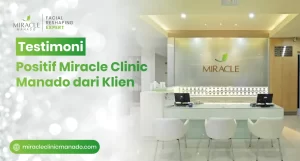 Testimoni Positif Miracle Clinic Manado dari Klien