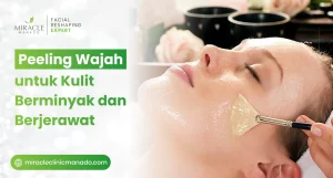 Peeling Wajah untuk Kulit Berminyak dan Berjerawat